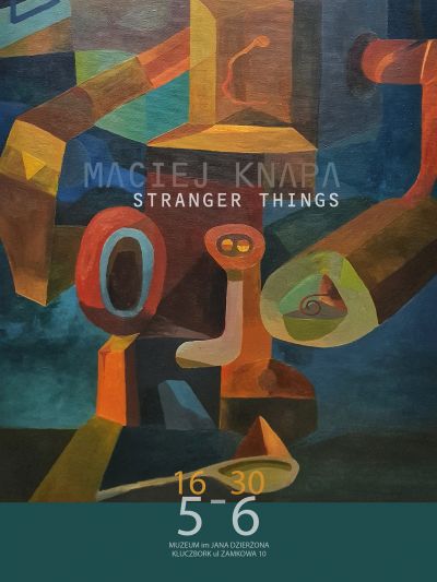 Maciej Knapa STRANGER THINGS Wystawa malarstwa i grafiki