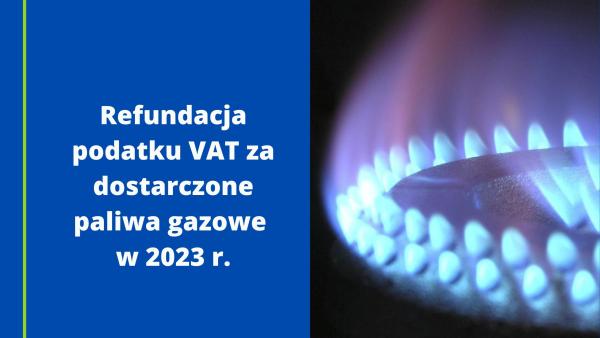 Refundacja Podatku VAT za dostarczane paliwa gazowe w 2023 roku