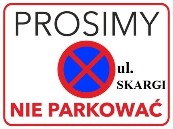 Prośba o niepozostawianie pojazdów na ul. Skargi w związku z budową drogi gminnej