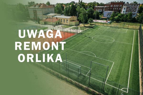 Uwaga remont boiska Orlik